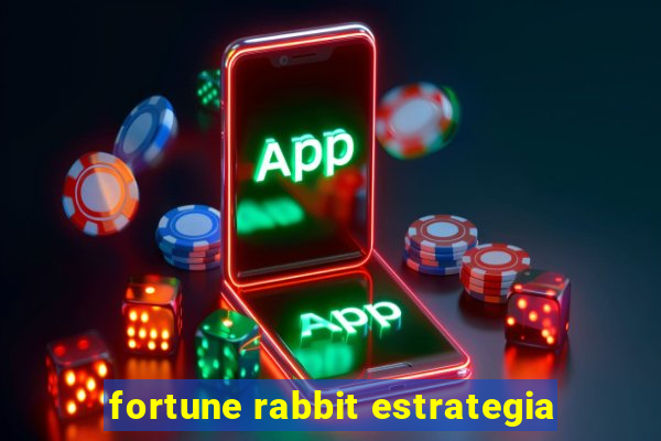 fortune rabbit estrategia